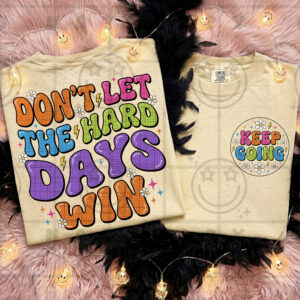Don't Let The Hard Days Win