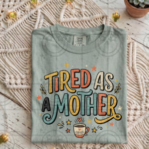 Tired As A Mother